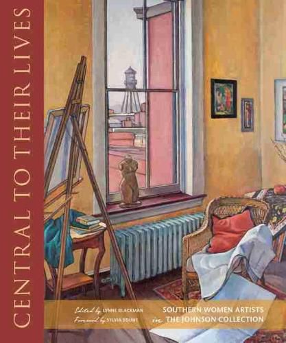 Cover image for Central to Their Lives: Southern Women Artists in the Johnson Collection