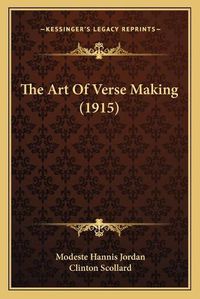 Cover image for The Art of Verse Making (1915)