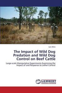 Cover image for The Impact of Wild Dog Predation and Wild Dog Control on Beef Cattle