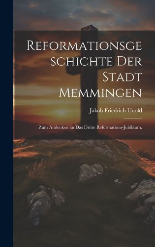 Cover image for Reformationsgeschichte der Stadt Memmingen