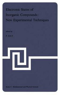 Cover image for Electronic States of Inorganic Compounds: New Experimental Techniques: Lectures Presented at the NATO Advanced Study Institute held at the Inorganic Chemistry Laboratory and St. John's College, Oxford, 8-18 September 1974