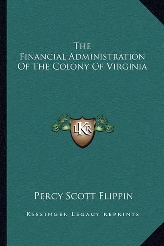 Cover image for The Financial Administration of the Colony of Virginia