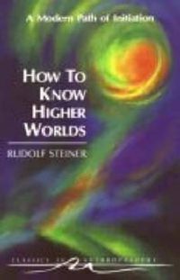 Cover image for How to Know Higher Worlds: A Modern Path of Initiation