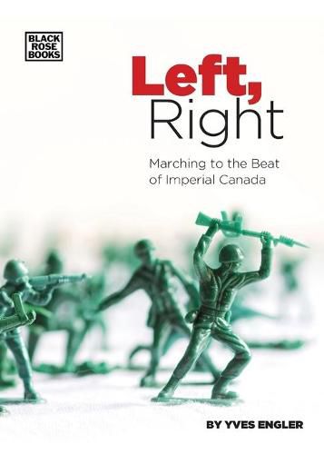 Cover image for Left, Right - Marching to the Beat of Imperial Canada