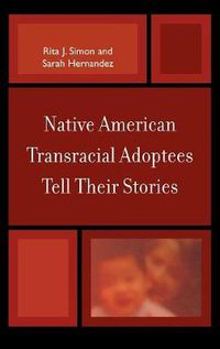 Cover image for Native American Transracial Adoptees Tell Their Stories