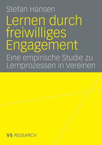 Lernen Durch Freiwilliges Engagement: Eine Empirische Studie Zu Lernprozessen in Vereinen