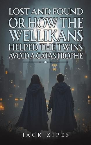 Cover image for Lost and Found or How the Wellikans Helped the Twins Avoid a Catastrophe