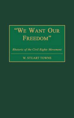 We Want Our Freedom: Rhetoric of the Civil Rights Movement