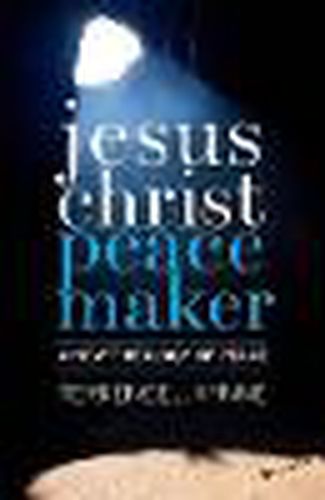 Cover image for Jesus Christ, Peacemaker: A New Theology of Peace