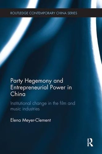 Cover image for Party Hegemony and Entrepreneurial Power in China: Institutional Change in the Film and Music Industries
