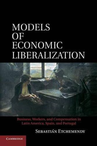 Cover image for Models of Economic Liberalization: Business, Workers, and Compensation in Latin America, Spain, and Portugal