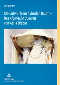 Cover image for Ich-Entwuerfe Im Hybriden Raum - Das  Algerische Quartett  Von Assia Djebar