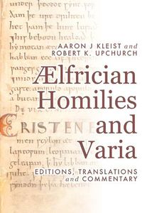 Cover image for AElfrician Homilies and Varia: Editions, Translations, and Commentary