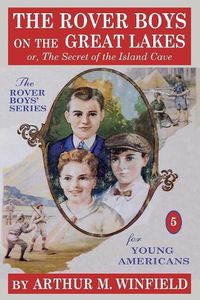 Cover image for The Rover Boys on the Great Lakes: Or, the Secret of the Island Cave