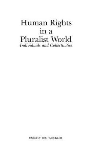 Human Rights in a Pluralist World: Individuals and Collectivities