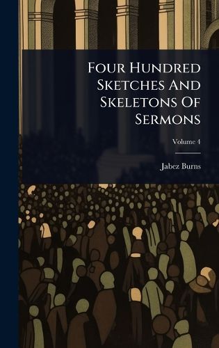 Cover image for Four Hundred Sketches And Skeletons Of Sermons