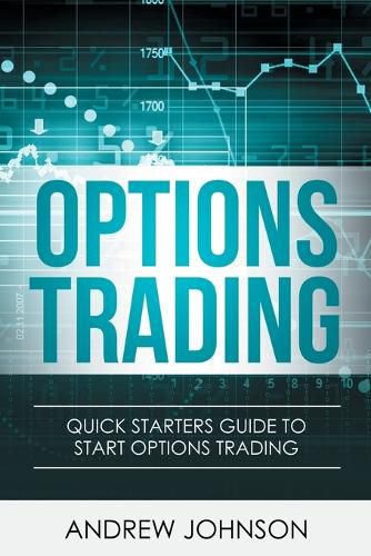 Cover image for Options Trading: Quick Starters Guide To Options Trading