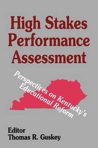 Cover image for High Stakes Performance Assessment: Perspectives on Kentucky's Educational Reform