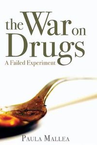 Cover image for The War on Drugs: A Failed Experiment