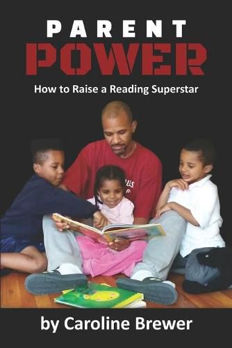 Cover image for Parent Power: How to Raise a Reading Superstar