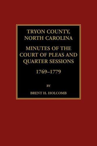 Tryon County, North Carolina Minutes of the Court of Pleas and Quarter Sessions, 1769-1779