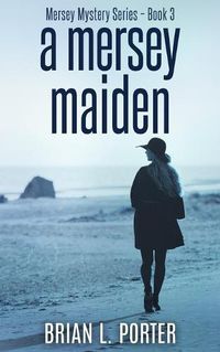 Cover image for A Mersey Maiden (Mersey Murder Mysteries Book 3)