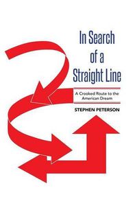 Cover image for In Search of a Straight Line: A Crooked Route to the American Dream