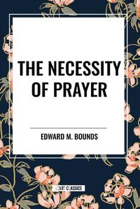 Cover image for The Necessity of Prayer