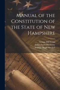 Cover image for Manual of the Constitution of the State of New Hampshire