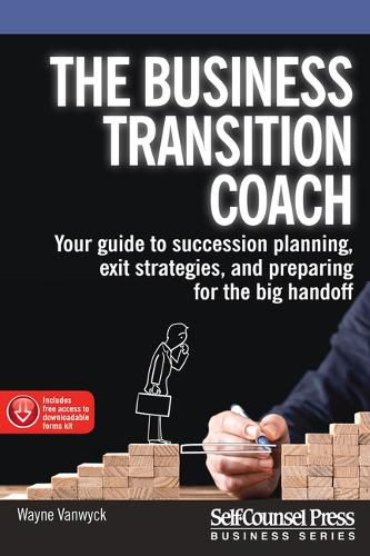 Cover image for The Business Transition Coach: Your Guide to Succession Planning, Exit Strategies, and Preparing for the Big Handoff