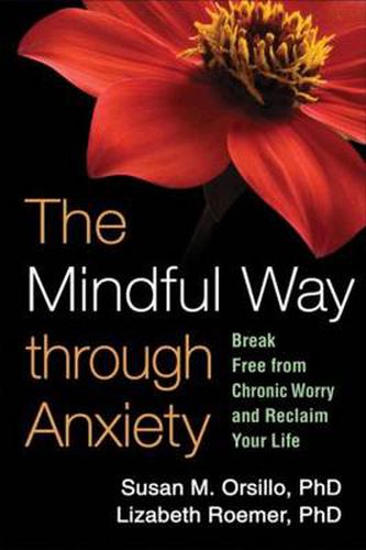 Cover image for The Mindful Way through Anxiety: Break Free from Chronic Worry and Reclaim Your Life