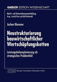 Cover image for Neustrukturierung Bauwirtschaftlicher Wertschoepfungsketten: Leistungstiefenoptimierung ALS Strategisches Problemfeld