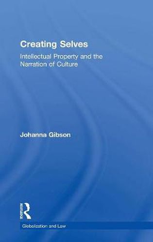 Cover image for Creating Selves: Intellectual Property and the Narration of Culture