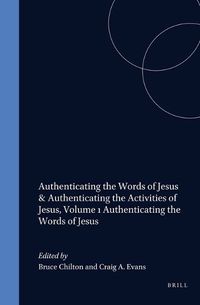 Cover image for Authenticating the Words of Jesus & Authenticating the Activities of Jesus, Volume 1 Authenticating the Words of Jesus