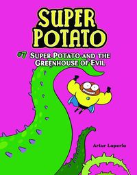 Cover image for Super Potato and the Greenhouse of Evil: Book 7