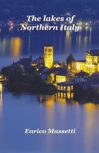 Cover image for The Lakes of Northern Italy