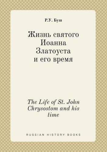 The Life of St. John Chrysostom and his time