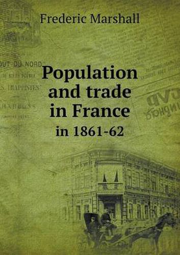 Cover image for Population and trade in France in 1861-62