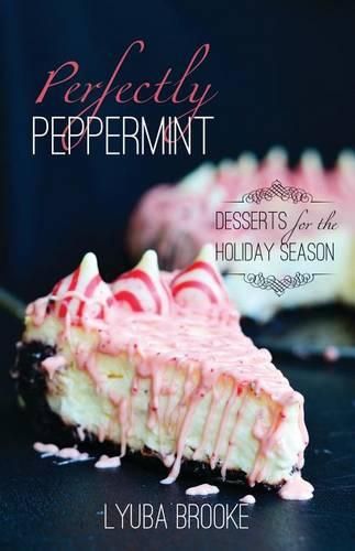 Cover image for Perfectly Peppermint: Desserts for the Holiday Season