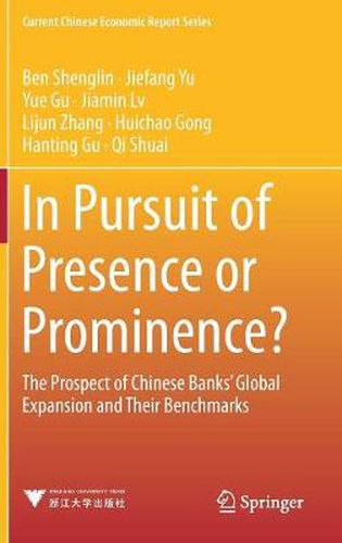 In Pursuit of Presence or Prominence?: The Prospect of Chinese Banks' Global Expansion and Their Benchmarks