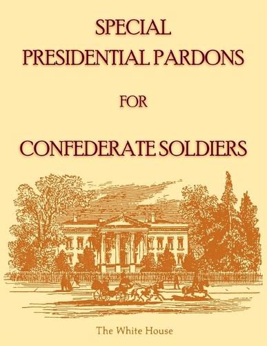 Cover image for Special Presidential Pardons for Confederate Soldiers