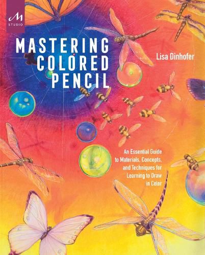 Cover image for Mastering Colored Pencil: An Essential Guide to Materials, Concepts, and Techniques for Learning to Draw  in Color