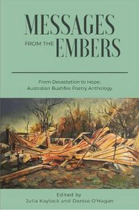 Cover image for Messages from the Embers: From Devastation to Hope, Australian Bushfire Anthology