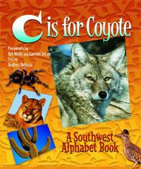 Cover image for C is for Coyote: A Southwest Alphabet Book