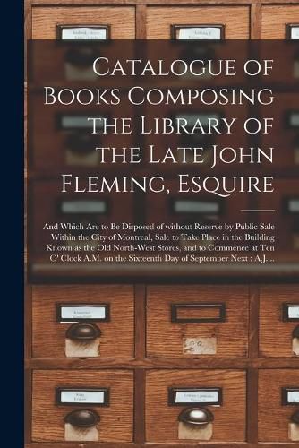 Cover image for Catalogue of Books Composing the Library of the Late John Fleming, Esquire [microform]