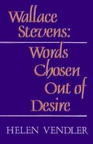 Cover image for Wallace Stevens: Words Chosen Out of Desire