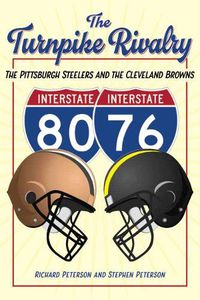 Cover image for The Turnpike Rivalry: The Pittsburgh Steelers and the Cleveland Browns