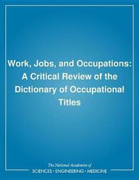 Cover image for Work, Jobs, and Occupations: A Critical Review of the Dictionary of Occupational Titles