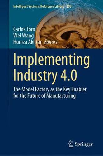 Implementing Industry 4.0: The Model Factory as the Key Enabler for the Future of Manufacturing