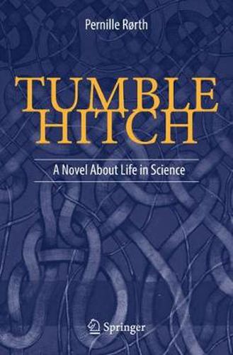 Cover image for Tumble Hitch: A Novel About Life in Science